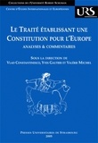 Vlad Constantinesco et Valérie Michel - Le traité établissant une constitution pour l'Europe - Analyses et commentaires.
