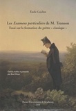 Emile Goichot - Les examens particuliers de M Tronson - Essai sur la formation du prêtre "classique".