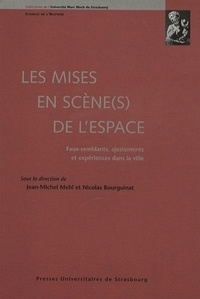 Jean-Michel Mehl et Nicolas Bourguinat - Les mises en scène(s) de l'espace - Faux-semblants, ajustements et expériences dans la ville.