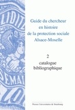  CHSS - Guide du chercheur en histoire de la protection sociale, Alsace-Moselle - Volume 2, Catalogue bibliographique.