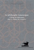 Pierre Hartmann et Florence Lotterie - Le philosophe romanesque - L'image du philosophe dans le roman des Lumières.