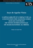 Iacyr de Aguilar Vieira - L'applicabilité et l'impact de la convention des Nations Unies sur les contrats de vente internationale de marchandises au Brésil.