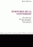 René Heyer - Ecritures de la conversion - René Daumal, Maxime Alexandre, Roland Sublon, Jean Bastaire.
