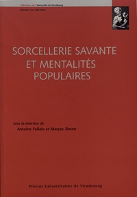 Antoine Follain et Maryse Simon - Sorcellerie savante et mentalités populaires.