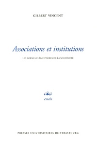 Gilbert Vincent - Associations et institutions - Les formes élémentaires de la solidarité.