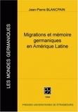 Jean-Pierre Blancpain - Migrations Et Memoire Germaniques En Amerique Latine A L'Epoque Contemporaine. Contribution A L'Etude De L'Expansion Allemande Outre-Mer.