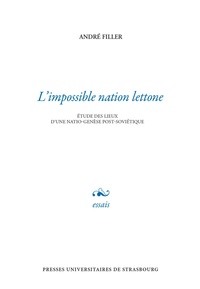 André Filler - L'impossible nation lettone - Etude des lieux d'une natio-genèse post-soviétique.