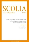 Olga Galatanu et Abdelhadi Bellachhab - Scolia N° 28/2014 : Actes rassurants, actes menaçants : sémantique et pragmatique de l'interaction verbale.