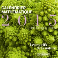 Ana Rechtman Bulajich et Anne Alberro Semerena - Calendrier mathématique 2015, un défi quotidien - Les motifs de la nature, 2 volumes.