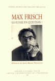 Philippe Wellnitz - Max Frisch - La Suisse en question ?.