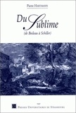 Pierre Hartmann - Du Sublime. De Boileau A Schiller Suivi De La Traduction De "Uber Das Erhabene" De Friedrich Schiller.