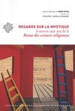 René Heyer - Regards sur la mystique à travers cent ans de la Revue des sciences religieuses.
