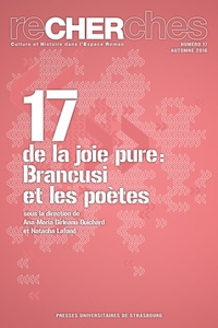 Ana-Maria Gîrleanu-Guichard et Natacha Lafond - Recherches N° 17, Automne 2016 : De la joie pure - Brancusi et les poètes.