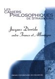 Christian Ferrié et Jacob Rogozinski - Les Cahiers Philosophiques de Strasbourg N° 39, premier semestre 2016 : Jacques Derrida entre France et Allemagne.