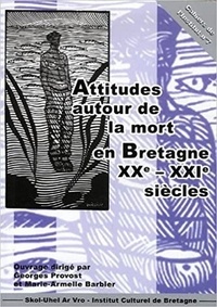 Georges Provost et Marie-Armelle Barbier - Attitudes autour de la mort en Bretagne - Actes de la journée d'études organisée par la section Religion de l'Institut Culturel de Bretagne.