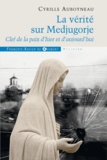 Cyrille Auboyneau - La vérité sur Medjugorje, clef de la paix.