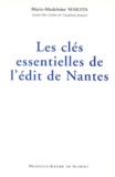 Marie-Madeleine Martin - Les clés essentielles de l'Édit de Nantes.