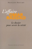 François Foucart - L'affaire Omar raddad - Le dossier pour servir la vérité.