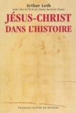 Arthur Loth - Jesus-Christ Dans L'Histoire.