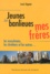 Louis Séguier - Jeunes Des Banlieues, Mes Freres. Les Musulmans, Les Chretiens Et Les Autres.