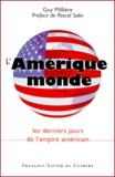 Guy Millière - L'Amerique Monde. Les Derniers Jours De L'Empire Americain.