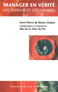 Henri-Pierre de Rohan Chabot - Manager En Verite. Des Patrons... Et Des Hommes.