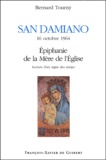 Bernard Tourny - San Damiano, 16 Octobre 1964, Epiphanie De La Mere De L'Eglise. Lecture D'Un Signe Des Temps.