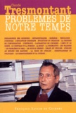 Claude Tresmontant - Problemes De Notre Temps. Chroniques.