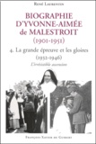 René Laurentin - Biographie d'Yvonne-Aimée de Malestroit (1901-1951) - Tome 4, La grande épreuve et les gloires (1932-1946) ; L'irrésistible ascension.