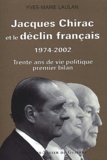 Yves-Marie Laulan - Jacques Chirac et le déclin français 1974-2002 - Trente ans de vie politique, premier bilan.