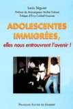 Louis Séguier - Adolescentes Immigrees, Elles Nous Entrouvrent L'Avenir !.