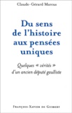 Claude-Gérard Marcus - Du Sens De L'Histoire Aux Pensees Uniques. Quelques Verites D'Un Ancien Depute Gaulliste.