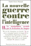 Charles-Xavier Durand - La Nouvelle Guerre Contre L'Intelligence. Tome 2, La Manipulation Mentale Par La Destruction Des Langues.