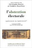 Christophe Boutin et Frédéric Rouvillois - L'Abstention Electorale, Apaisement Ou Epuisement ? Colloque Du Centre, Caen, 29 Et 30 Novembre 2001.