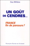 Guy Millière - Un Gout De Cendres... France, Fin De Parcours ?.