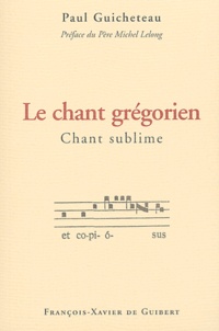 Paul Guicheteau - Le chant grégorien, chant sublime.