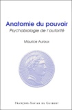 Maurice Auroux - Anatomie du pouvoir - Psychobiologie de l'autorité.