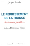 Jacques Bourdu - Le Redressement De La France. Il Est Encore Possible....