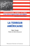 Emil Vlajki - La terreur américaine - Manipulations, crimes, victimes d'une nation en guerre depuis ses origines.