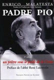 Enrico Malatesta - Padre Pio - Un prêtre sous le poids de la Croix.