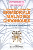 Michel Geffard et Patrick Theillier - Une nouvelle approche biomédicale des maladies chroniques - L'endothérapie multivalente 2e édition.