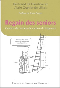 Bertrand de Dieuleveult et Alain Granier de Lilliac - Regain des seniors - Gestion de carrière de cadres et dirigeants.