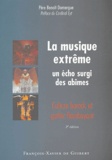 Benoît Domergue - La musique extrême : un écho surgi des abîmes - Culture barock et gothic flamboyant.