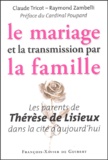 Claude Tricot et Raymond Zambelli - Le mariage et la transmission par la famille - Les parents de Thérèse de Lisieux dans la cité d'aujourd'hui.