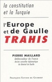 Pierre Maillard - L'Europe et de Gaulle trahis - La constitution et la Turquie.