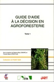 Fabienne Mary et François Besse - Guide d'aide à la décision en agroforesterie - Tome 1.