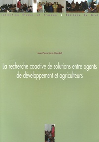 Jean-Pierre Darré - La recherche coactive de solutions entre agents de développement et agriculteurs.