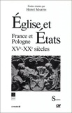 Hervé Martin - Eglise et Etats - France et Pologne, XVe-XXe siècles (colloque pluri-disciplinaire de Rennes, 5-7 juin 1992).