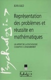 Jean Julo - Représentation des problèmes et réussite en mathématiques - Un apport de la psychologie cognitive à l'enseignement.