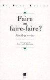 Jean-Claude Kaufmann - Faire Ou Faire-Faire ? Famille Et Services.
